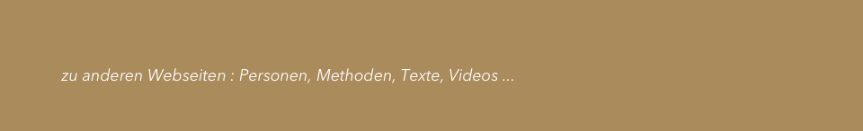 

               zu anderen Webseiten : Personen, Methoden, Texte, Videos ...